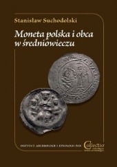 Okładka książki Moneta polska i obca w średniowieczu. Wybór prac Stanisław Suchodolski