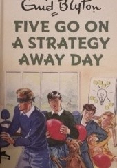 Okładka książki Five Go On A Strategy Away Day Bruno Vincent
