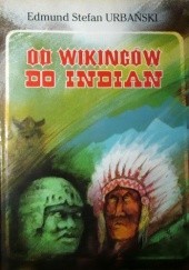 Okładka książki Od wikingów do Indian Edmund Stephen (Stefan) Urbański