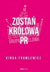 Okładka książki Zostań królową PR Kinga Fromlewicz