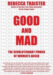 Okładka książki Good and Mad: The Revolutionary Power of Women's Anger
