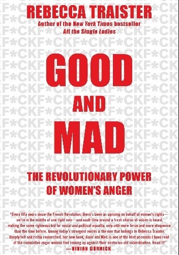 Okładka książki Good and Mad: The Revolutionary Power of Women's Anger Rebecca Traister