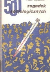 Okładka książki 500 zagadek socjologicznych Mirosław Chałubiński, Janusz Trybusiewicz