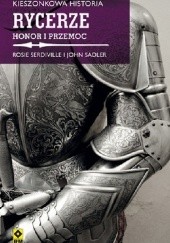 Okładka książki Rycerze. Honor i przemoc John Sadler, Rosie Serdiville