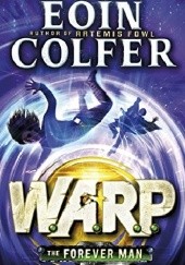 Okładka książki W.A.R.P. The Forever Man Eoin Colfer