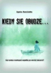 Okładka książki Kiedy się obudzę... Agata Kamińska