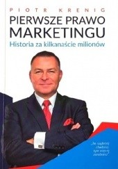 Okładka książki Pierwsze Prawo Marketing - Historia za kilkanaście milionów Piotr Krenig