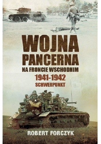 Wojna pancerna na Froncie Wschodnim 1941-1942: Schwerpunkt pdf chomikuj