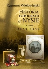 Okładka książki Historia fotografii w Nysie w latach 1839-1939