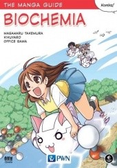Okładka książki The Manga Guide: Biochemia Kikuyaro, Sawa Office, Masaharu Takemura