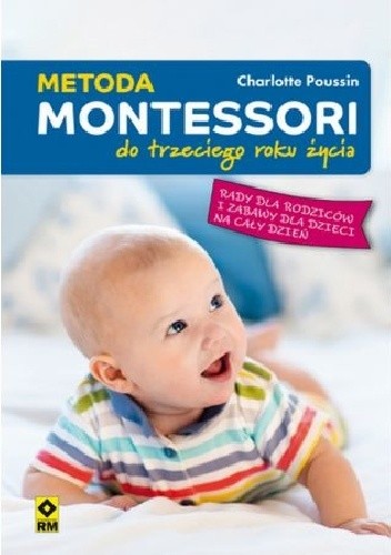 Okładka książki Metoda Montessori. Do trzeciego roku życia Charlotte Poussin