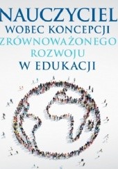 Okładka książki Nauczyciel wobec koncepcji zrównoważonego rozwoju w edukacji