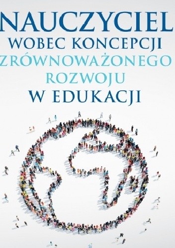 Okładka książki Nauczyciel wobec koncepcji zrównoważonego rozwoju w edukacji Anna M. Mróz
