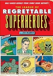 Okładka książki The League of Regrettable Superheroes Jon Morris