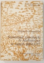 Okładka książki Samorząd szlachecki w Małopolsce w latach 1669-1717 Wojciech Kriegseisen