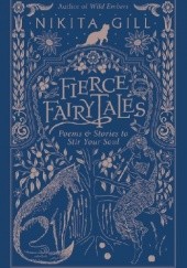 Okładka książki Fierce Fairytales: Poems and Stories to Stir Your Soul Nikita Gill