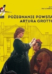 Okładka książki Pożegnanie powstańca Artura Grottgera Marta Dobrowolska-Kierył, Justyna Mrowiec
