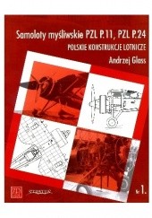 Okładka książki Samoloty myśliwskie PZL P.11, PZL P.24 Andrzej Glass