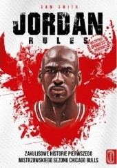 Okładka książki Jordan Rules. Zakulisowe historie pierwszego mistrzowskiego sezonu Chicago Bulls