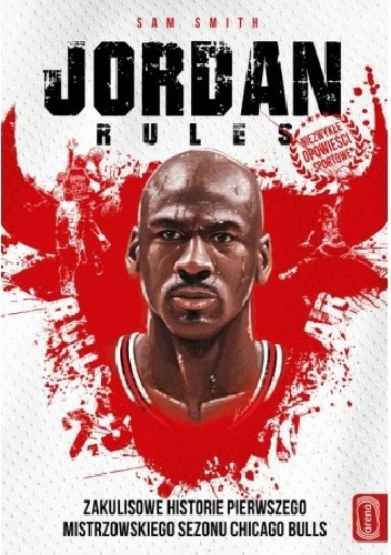 Okładka książki Jordan Rules. Zakulisowe historie pierwszego mistrzowskiego sezonu Chicago Bulls Sam Smith