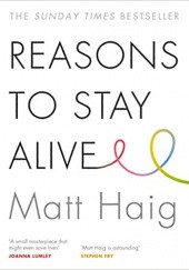 Okładka książki Reasons to stay alive Matt Haig