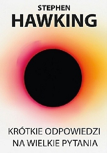 Okładka książki Krótkie odpowiedzi na wielkie pytania Stephen Hawking