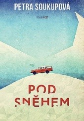 Okładka książki Pod sněhem Petra Soukupová