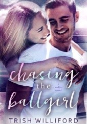 Okładka książki Chasing the Ballgirl Trish Williford