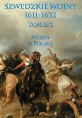 Okładka książki Szwedzkie wojny 1611-1632 Tom II cz. 2 Wojny z Polską Szwedzki Sztab Generalny