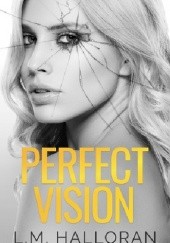 Okładka książki Perfect Vision L.M. Halloran