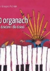 Okładka książki O organach z dziećmi i dla dzieci ks. Grzegorz Poźniak