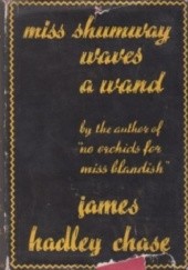 Okładka książki Miss Shumway Waves a Wand James Hadley Chase