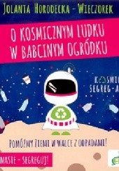 Okładka książki O kosmicznym ludku w babcinym ogródku Jolanta Horodecka-Wieczorek