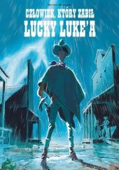 Okładka książki Człowiek, który zabił Lucky Luke’a Matthieu Bonhomme