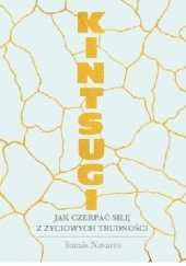 Okładka książki Kintsugi. Jak czerpać siłę z życiowych trudności Tomas Navarro
