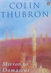 Okładka książki Mirror to Damascus Colin Thubron
