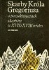 Okładka książki Skarby Króla Gregoriusa. O poszukiwaczach skarbów w XVII i XVIII w. Jacek Kolbuszewski