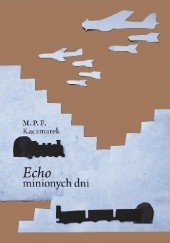 Okładka książki Echo minionych dni M. P. F. Kaczmarek