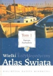 Okładka książki Wielki Encyklopedyczny Atlas Świata - Europa Zachodnia (Tom 1) praca zbiorowa