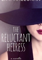 Okładka książki The Reluctant Heiress: A Novella L.M. Halloran