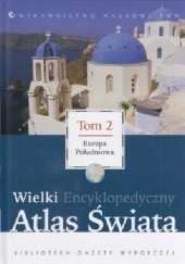 Okładka książki Wielki Encyklopedyczny Atlas Świata - Europa Południowa (Tom 2) praca zbiorowa