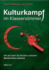 Okładka książki Kulturkampf im Klassenzimmer: Wie der Islam die Schulen verändert. Bericht einer Lehrerin Susanne Wiesinger