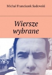 Okładka książki Wiersze wybrane Michał Sadowski