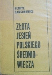 Okładka książki Złota jesień polskiego średniowiecza Henryk Samsonowicz