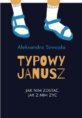 Okładka książki Typowy Janusz Aleksandra Szwajda