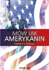Okładka książki Mów jak Amerykanin Dagmara K. Kubisiak