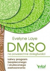 Okładka książki DMSO na powszechne dolegliwości Evelyne Laye