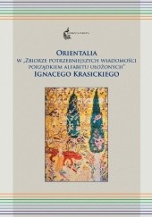 Okładka książki Orientalia w "Zbiorze potrzebniejszych wiadomości porządkiem alfabetu ułożonych" Ignacego Krasickiego Ignacy Krasicki, Paweł Siwiec