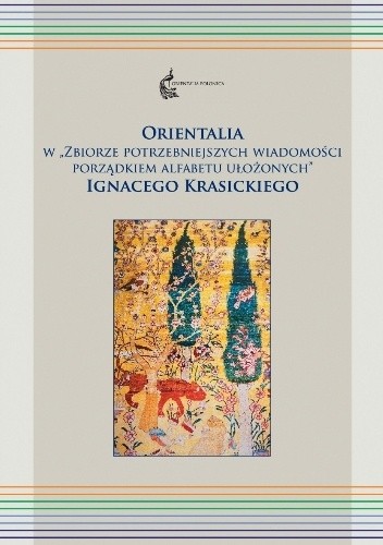 Okładka książki Orientalia w "Zbiorze potrzebniejszych wiadomości porządkiem alfabetu ułożonych" Ignacego Krasickiego Ignacy Krasicki, Paweł Siwiec