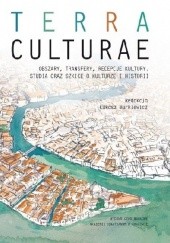 Okładka książki Terra culturae. Obszary, transfery, recepcje kultury. Studia oraz szkice o kulturze i historii